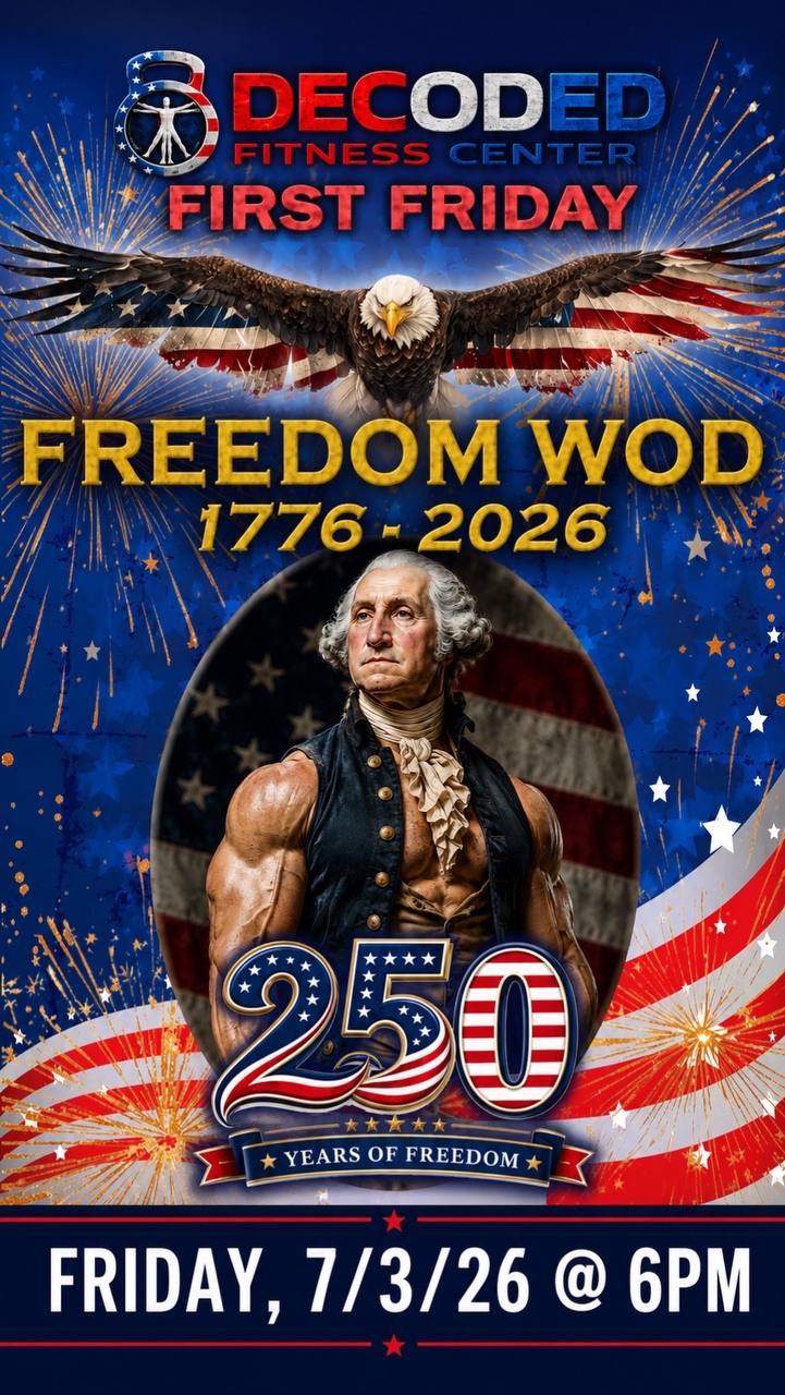 Decoded Fitness Center First Friday Freedom WOD — Friday July 3rd, 6PM